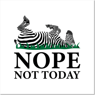 Nope Not Today Zebra Posters and Art